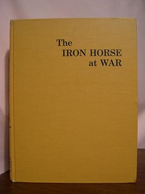 Seller image for THE IRON HORSE AT WAR: THE UNITED STATES GOVERNMENT'S PHOTODOCUMENTARY PROJECT ON AMERICAN RAILROADING DURING THE SECOND WORLD WAR for sale by Robert Gavora, Fine & Rare Books, ABAA