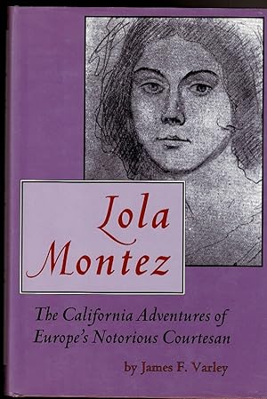 Bild des Verkufers fr LOLA MONTEZ The California Adventures of Europe's Notorious Courtesan zum Verkauf von Circle City Books