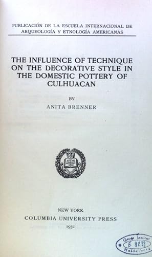 Bild des Verkufers fr The Influence of Technique on the Decorative Style in the domestic Pottery of Culhuacan; Columbia University Contributions to Anthropology; Volume 13; zum Verkauf von books4less (Versandantiquariat Petra Gros GmbH & Co. KG)