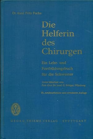 Die Helferin des Chirurgen. Ein Lehr- und Fortbildungsbuch für die Schwester.