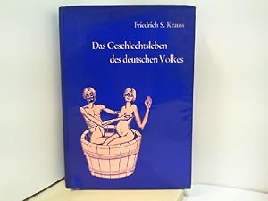 Das Geschlechtsleben des deutschen Volkes - Folkloristische Studien und Erhebungen über das Gesch...