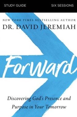 Seller image for Forward : Discovering God's Presence and Purpose in Your Tomorrow for sale by GreatBookPrices