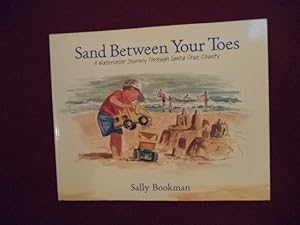 Seller image for Sand Between Your Toes. Signed by the author. A Watercolor Journey Through Santa Cruz County. for sale by BookMine