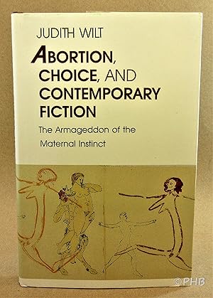Image du vendeur pour Abortion, Choice, and Contemporary Fiction: The Armageddon of the Maternal Instinct mis en vente par Post Horizon Booksellers