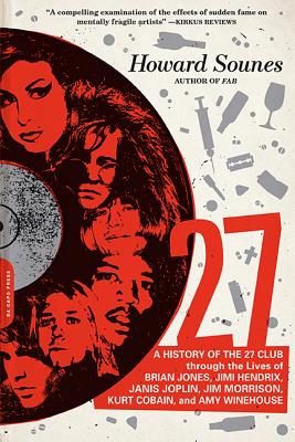 Seller image for 27: A History of the 27 Club Through the Lives of Brian Jones, Jimi Hendrix, Janis Joplin, Jim Morrison, Kurt Cobain, and (Paperback or Softback) for sale by BargainBookStores