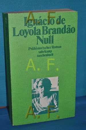 Bild des Verkufers fr Null : prhistor. Roman bers. aus d. Brasilian. mit e. Nachw. von Curt Meyer-Clasen / Suhrkamp-Taschenbuch 777 zum Verkauf von Antiquarische Fundgrube e.U.