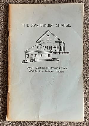 History of the Smicksburg Charge, Including Salem Evangelical Lutheran Church and Mt. Zion Luther...