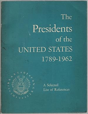 Immagine del venditore per The Presidents of the United States 1789-1962: A Selected List of References venduto da Between the Covers-Rare Books, Inc. ABAA