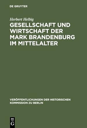 Bild des Verkufers fr Gesellschaft und Wirtschaft der Mark Brandenburg im Mittelalter (=Verffentlichungen der Historischen Kommission zu Berlin, Bd. 41). zum Verkauf von Wissenschaftl. Antiquariat Th. Haker e.K