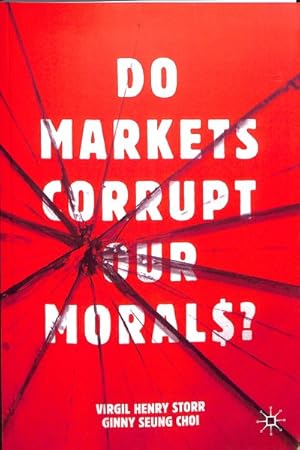Image du vendeur pour Do Markets Corrupt Our Morals? mis en vente par GreatBookPricesUK