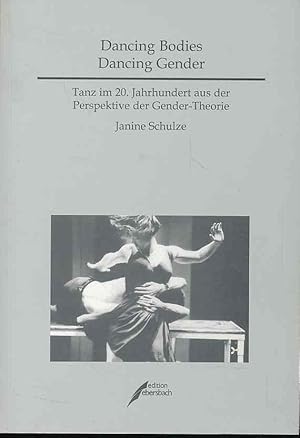 Dancing bodies - dancing Gender. Tanz im 20. Jahrhundert aus der Perspektive der Gender-Theorie.