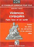 Seller image for Violences Conjugales : Faire Face Et En Sortir : Toutes Les Aides, Les Dmarches Et Les Adresses Uti for sale by RECYCLIVRE