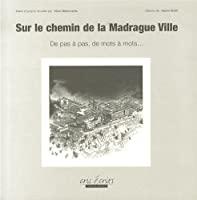 Bild des Verkufers fr Sur Le Chemin De La Madrague Ville : De Pas  Pas, De Mots  Mots. zum Verkauf von RECYCLIVRE