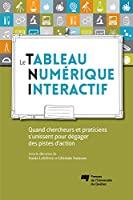 Seller image for Le Tableau Numrique Interactif : Quand Chercheurs Et Praticiens S'unissent Pour Dgager Des Pistes for sale by RECYCLIVRE