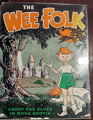 Seller image for The Wee Folk : About the Elves in Nova Scotia for sale by The Book House, Inc.  - St. Louis