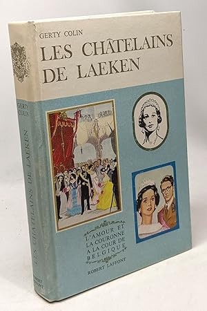 Image du vendeur pour Les chtelains de Laeken - l'amour et la couronne  la cour de Belgique mis en vente par crealivres