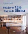 Trabajar en casa. Vivir en la oficina