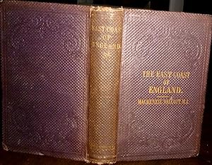 The East Coast of England from the Thames to the Tweed: descriptive of Natural Scenery, Historica...