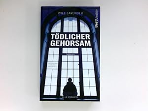 Bild des Verkufers fr Tdlicher Gehorsam : Roman ; [Thriller]. Will Lavender. Aus dem Engl. von Bea Reiter / Best quality; Club-Premiere zum Verkauf von Antiquariat Buchhandel Daniel Viertel