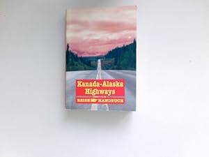Bild des Verkufers fr Kanada-Alaska Highways : Reisehandbuch. zum Verkauf von Antiquariat Buchhandel Daniel Viertel