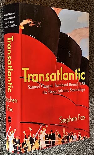 Bild des Verkufers fr Transatlantic: Samuel Cunard, Isambard Brunel, and the Great Atlantic Steamships zum Verkauf von DogStar Books