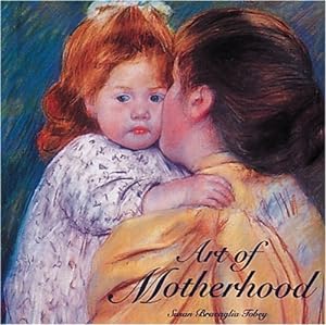 Seller image for Art of Motherhood by Susan Bracaglia Tobey for sale by Antiquariat Buchhandel Daniel Viertel