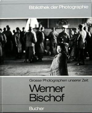 Bild des Verkufers fr Grosse Photographen unserer Zeit: Werner Bischof. Bibliothek der Photographie, Herausgegeben von Romeo E. Martinez, Band 6. zum Verkauf von Galerie Joy Versandantiquariat  UG (haftungsbeschrnkt)