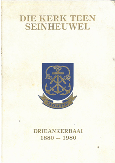 Die Kerk Teen Seinheuwel: Drieankerbaai 1880-1980
