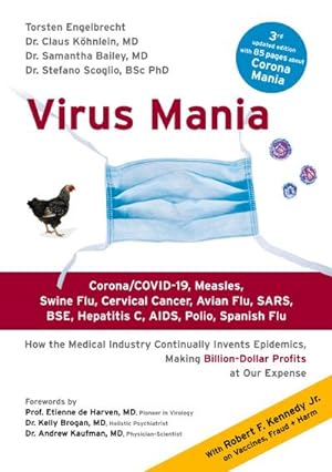 Seller image for Virus Mania : Corona/COVID-19, Measles, Swine Flu, Cervical Cancer, Avian Flu, SARS, BSE, Hepatitis C, AIDS, Polio, Spanish Flu. How the Medical Industry Continually Invents Epidemics, Making Billion-Dollar Profits At Our Expense for sale by AHA-BUCH GmbH