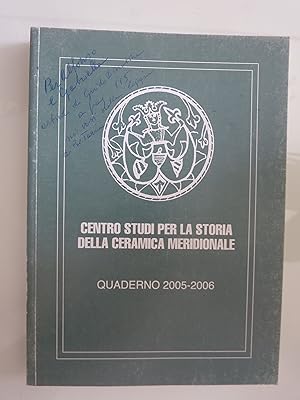 Seller image for CENTRO STUDI PER LA STORIA DELLA CERAMICA MERIDIONALE QUADERNO 2005 - 2006 for sale by Historia, Regnum et Nobilia