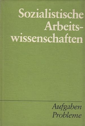 Seller image for Sozialistische Arbeitswissenschaften : Aufgaben, Probleme. Autorenkollektiv. for sale by Versandantiquariat Nussbaum