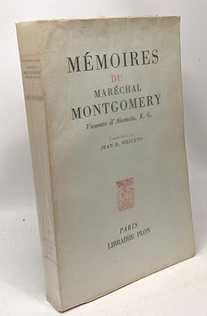 Mémoires du Maréchals Montgomery - vicomte d'Alamein K. G. traduction de Jean R. Weiland
