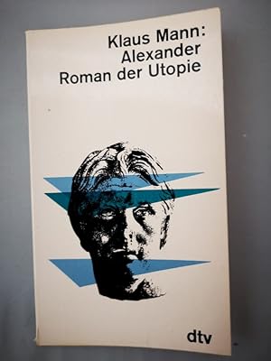 Imagen del vendedor de Alexander : Roman d. Utopie. Klaus Mann. Mit e. Vorw. von Jean Cocteau / dtv [-Taschenbcher] ; 316 a la venta por Antiquariat-Fischer - Preise inkl. MWST