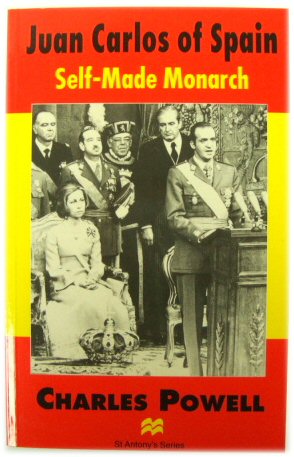 Juan Carlos of Spain: Self-Made Monarch