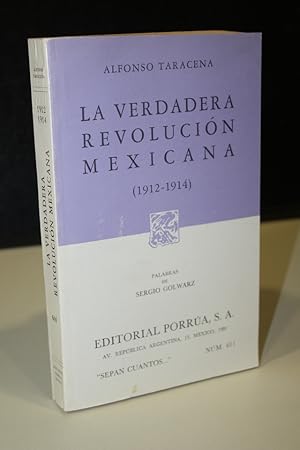 Imagen del vendedor de La verdadera Revolucin Mexicana (1912-1914). Palabras de Sergio Golwarz.- Taracena, Alfonso. a la venta por MUNDUS LIBRI- ANA FORTES