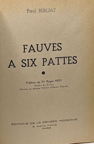 Fauves à six pattes - préface de Mr Roger Heim