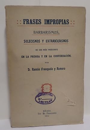 Bild des Verkufers fr Frases impropias: Barbarismos, solecismos y extranjerismos de uso ms frecuente en la prensa y en la conversacin. zum Verkauf von Librera Anticuaria Antonio Mateos