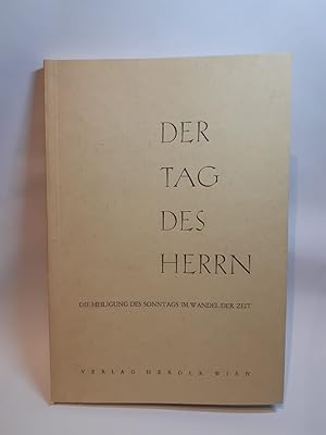 Bild des Verkufers fr Der Tag des Herrn. Die Heiligung des Sonntags im Wandel der Zeit. (=Studien der Wiener Katholischen Akademie Bd. 3). zum Verkauf von Antiquariat Buchkauz