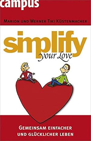 Imagen del vendedor de simplify your love: Gemeinsam einfacher und glcklicher leben a la venta por Preiswerterlesen1 Buchhaus Hesse