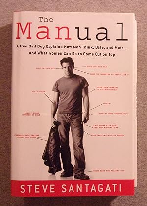 Seller image for The Manual: A True Bad Boy Explains How Men Think, Date, and Mate- and What Women Can Do to Come Out on Top for sale by Book Nook