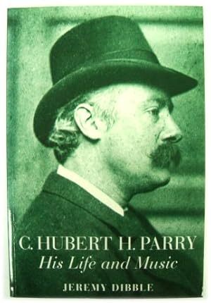 Image du vendeur pour C. Hubert H. Parry: His Life and Music mis en vente par PsychoBabel & Skoob Books