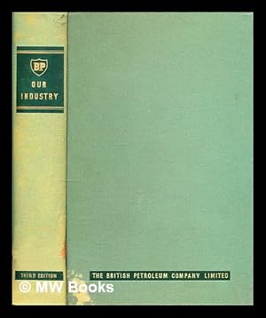 Seller image for Our Industry : an introduction to the petroleum industry for the use of members of the staff for sale by MW Books