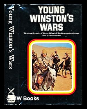 Bild des Verkufers fr Young Winston's wars: the original despatches of Winston S. Churchill, war correspondent, 1897-1900. Edited and with an introduction and notes by Frederick Woods zum Verkauf von MW Books