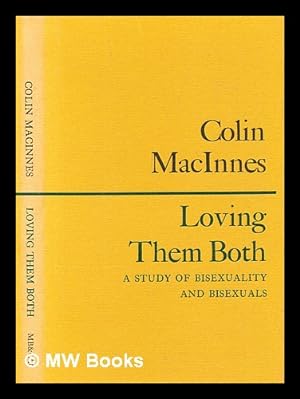 Seller image for Loving them both : a study of bisexuality and bisexuals for sale by MW Books