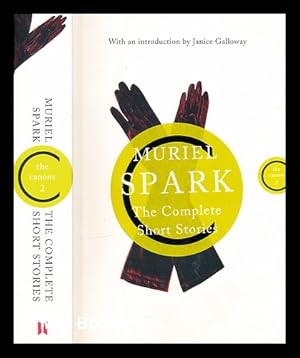 Image du vendeur pour The complete short stories / Muriel Spark ; introduction by Janice Galloway mis en vente par MW Books
