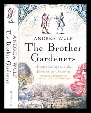 Seller image for The brother gardeners : botany, empire and the birth of an obsession for sale by MW Books