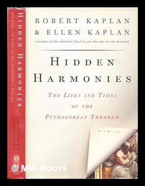 Seller image for Hidden harmonies : the lives and times of the Pythagorean theorem / Robert Kaplan and Ellen Kaplan ; illustrations by Ellen Kaplan for sale by MW Books