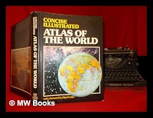 Seller image for Concise illustrated atlas of the world / [author Keith Lye ; editor Jane Olliver] ; with a foreword by Nigel Calder for sale by MW Books