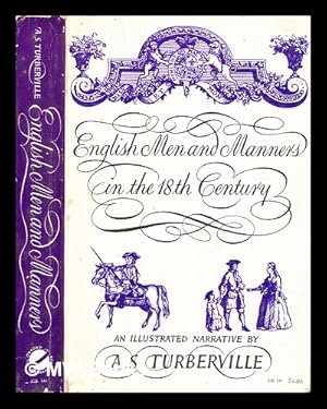 Seller image for English men and manners in the eighteenth century : an illustrated narrative / by A. S. Turberville for sale by MW Books