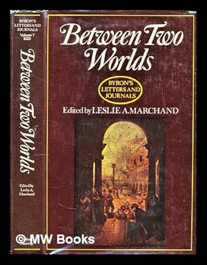 Seller image for Byron's letters and journals : the complete and unexpurgated text of all the letters available in manuscript and the full printed version of all others. Volume 7 1820 'between two worlds' / edited by Leslie A. Marchand for sale by MW Books